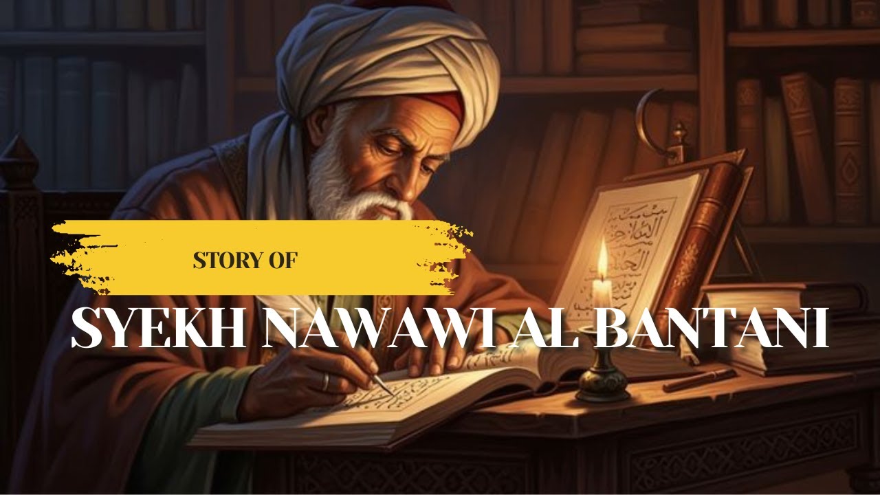 Kisah Syekh Nawawi Al-Bantani | Lengkap dari Kelahiran hingga Wafat.