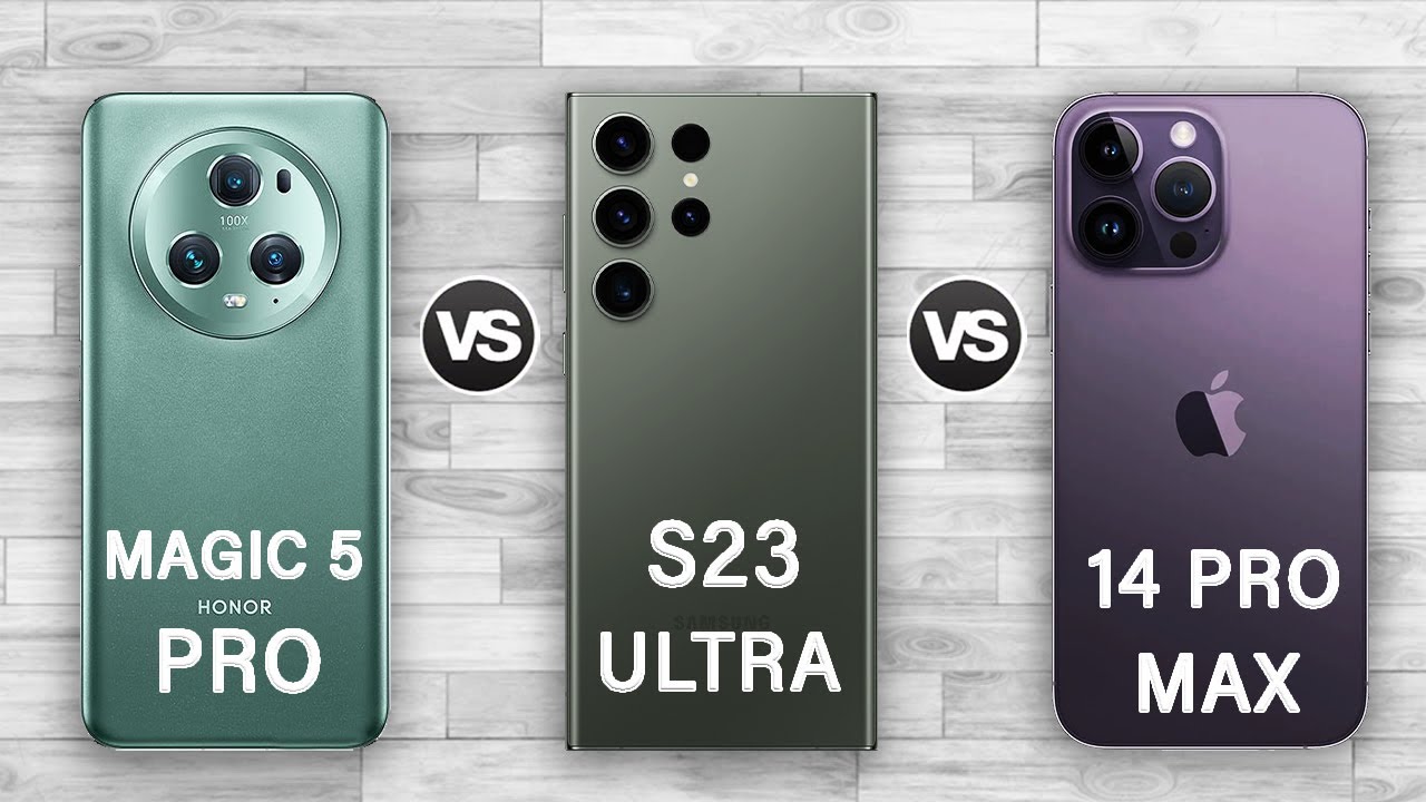 Honor Magic 5 Pro Vs Samsung Galaxy S23 Ultra Vs iPhone 14 Pro Max