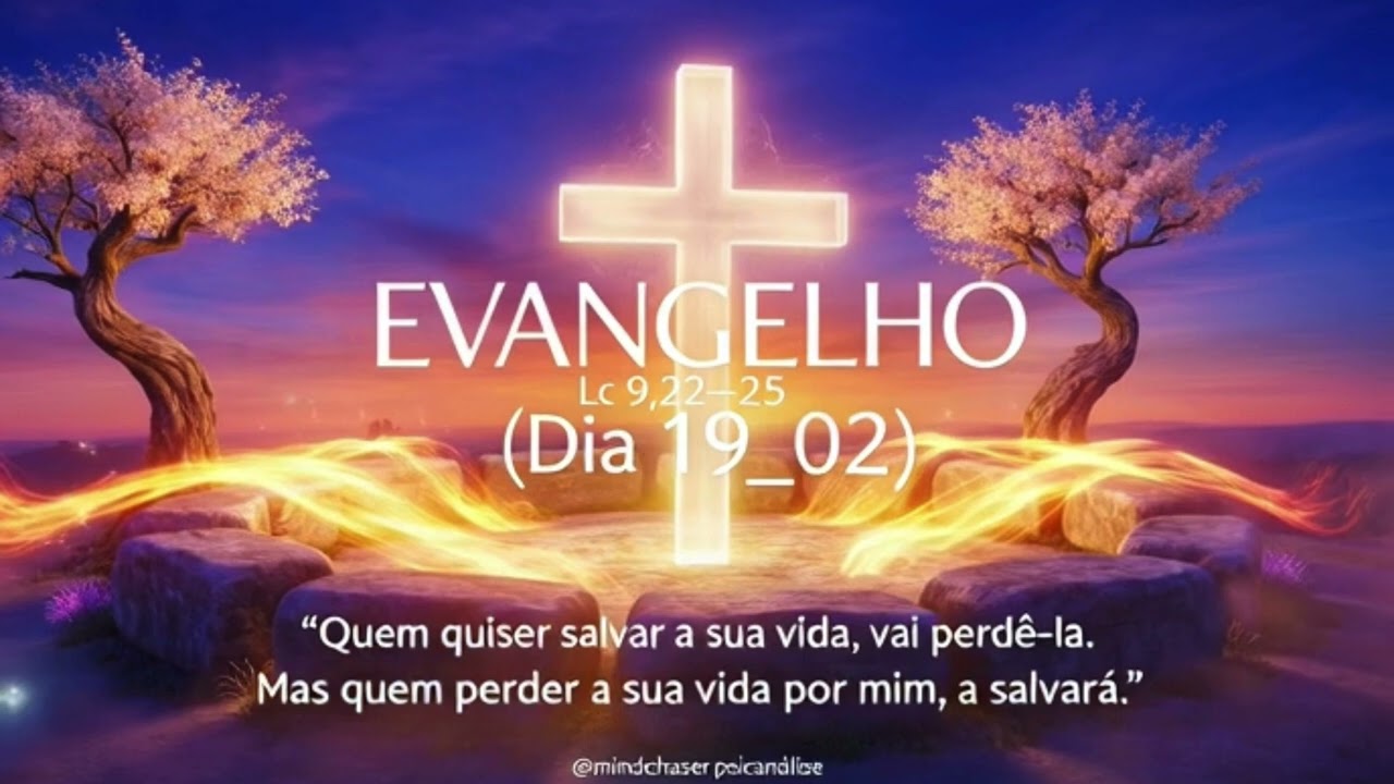 Evangelho (Lc 9,22–25) | Dia 19/02 | Comece Sendo Presente ✨ @mindchaser.psicanálise