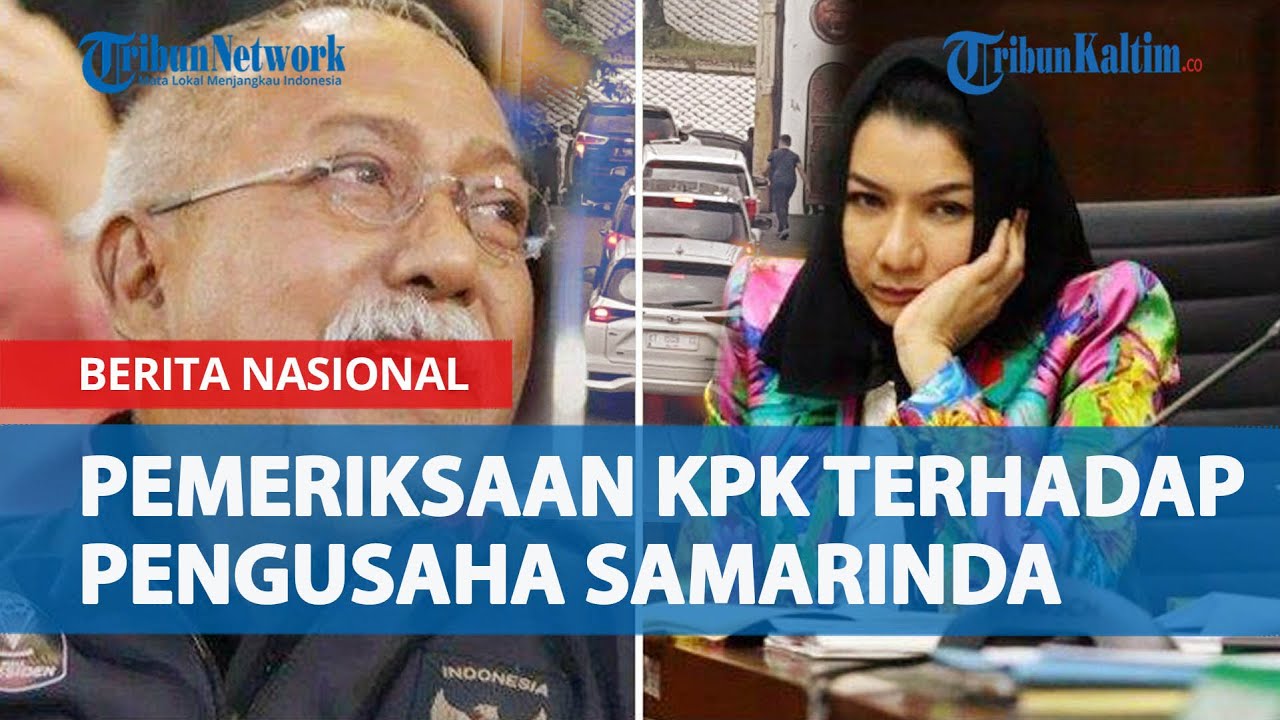 Terjawab Materi Pemeriksaan KPK Terhadap Pengusaha Samarinda Said Amin, Soal Harta Rita Widyasari