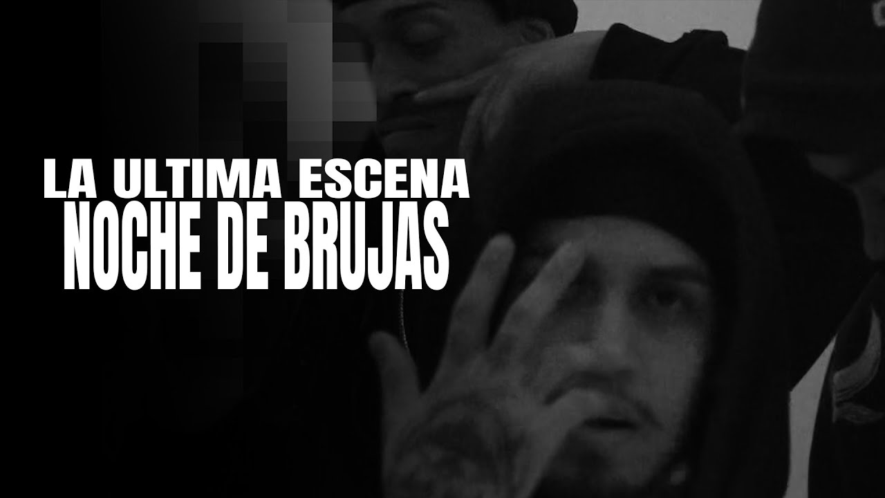 CHAL 777 X ORE 47- LA ULTIMA ESCENA NOCHE DE BRUJAS