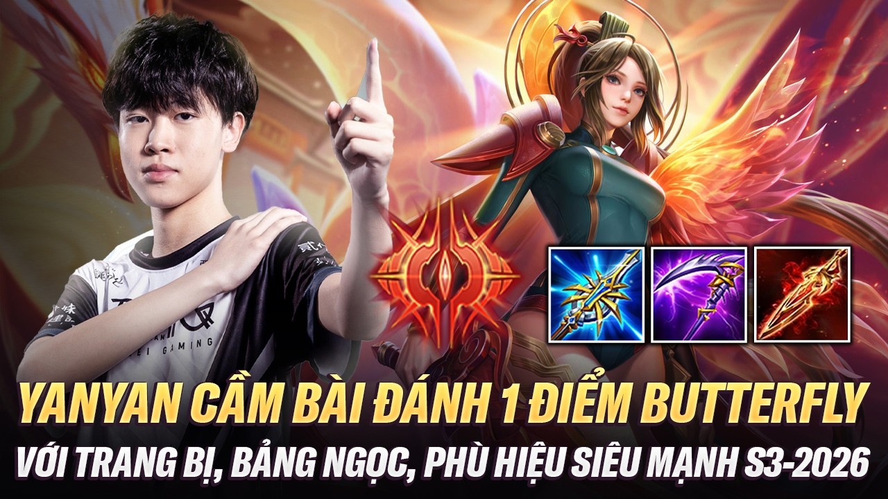 Yanyan Quẩy B&agrave;i Đ&aacute;nh 1 Điểm Butterfly Của GCS Với Trang Bị, Bảng Ngọc, Ph&ugrave; Hiệu Cực Mạnh M&ugrave;a S3-2026