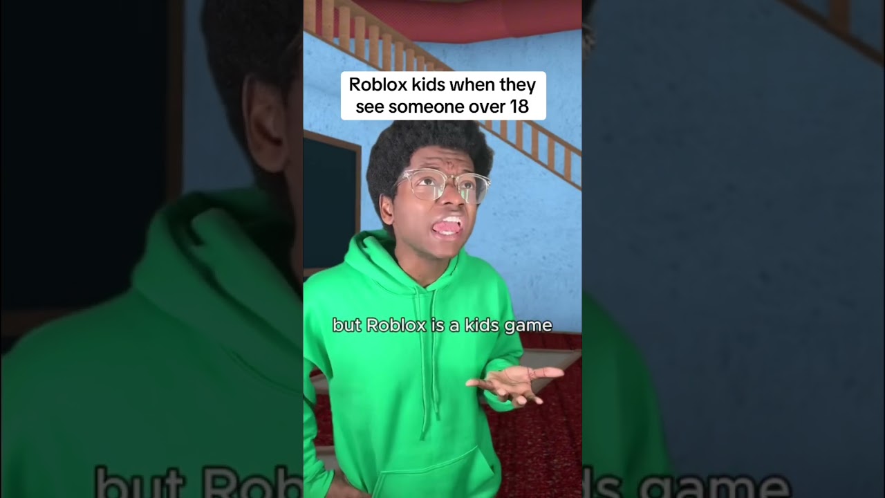 Roblox kids when they see someone over 18: