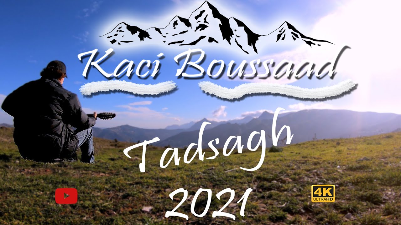 Kaci Boussaad-Tadsagh-Clip 2021-[Ultra HD 4K]