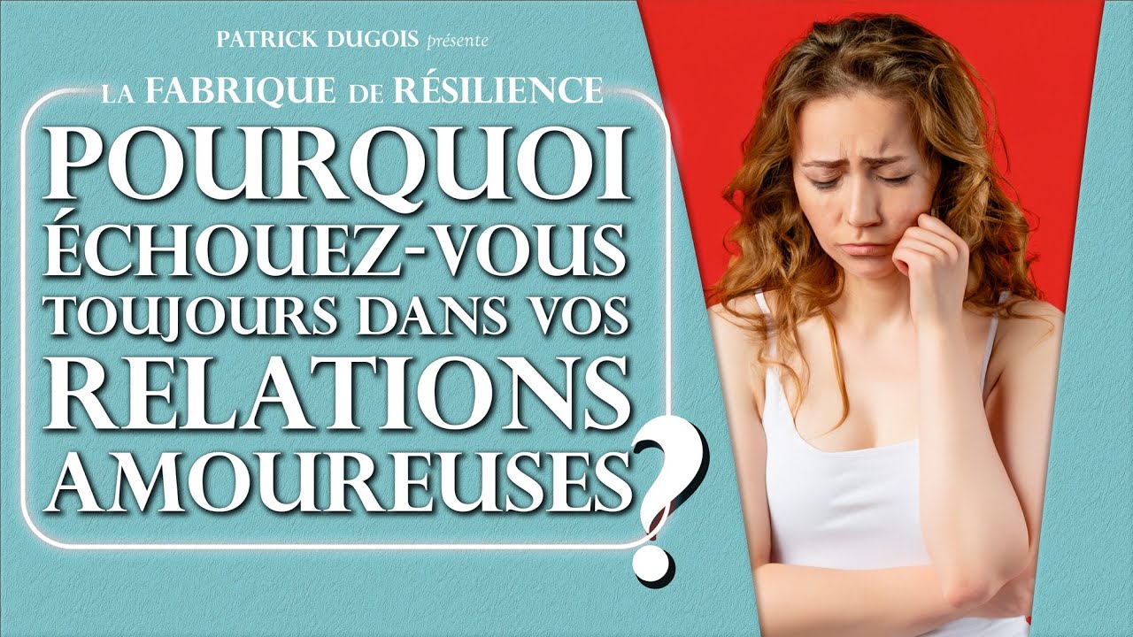Pourquoi échouez-vous toujours dans vos relations amoureuses ?