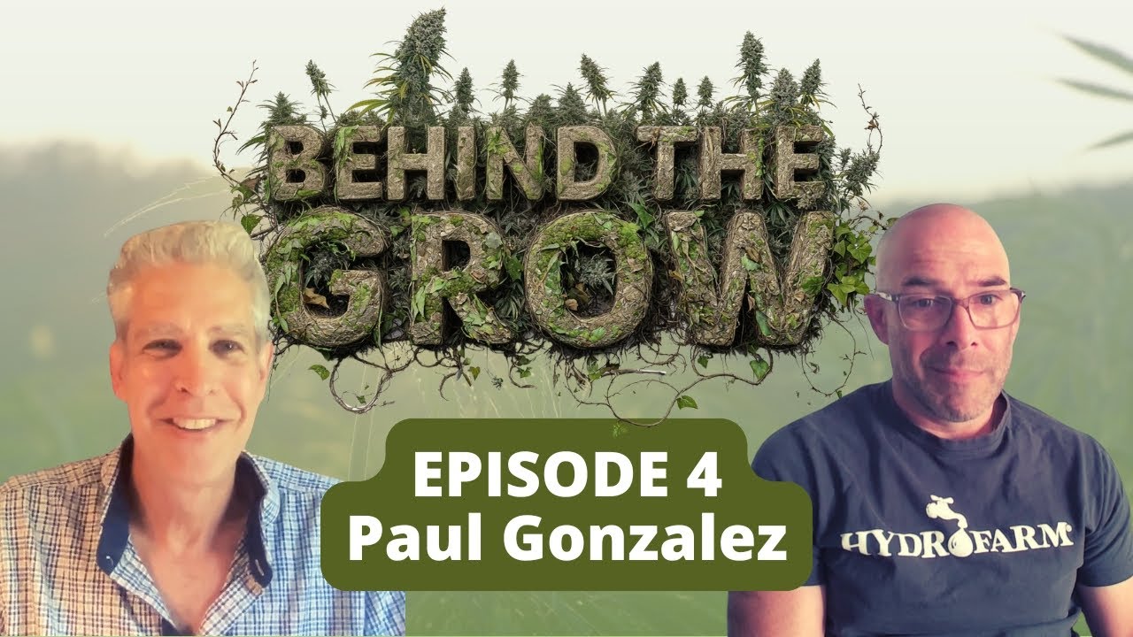 Hydrofarm&rsquo;s Paul Gonzalez: Trade Shows, Gaia Green & Grotek Truths | Behind the Grow