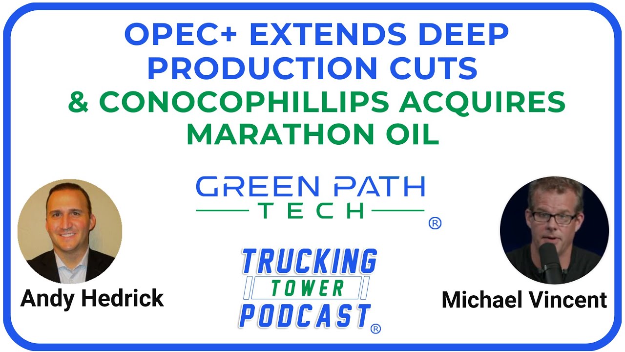 OPEC+ Extends Deep Production Cuts & ConocoPhillips Acquires Marathon Oil