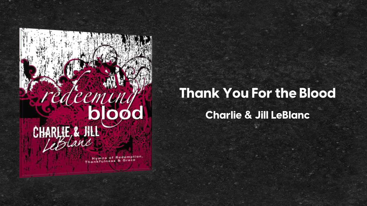 Charlie & Jill LeBlanc | Thank You For the Blood
