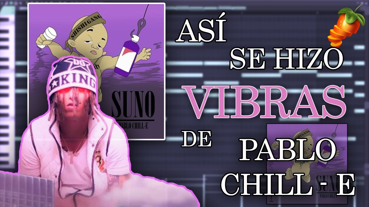 ASÍ SE HIZO "VIBRAS" de PABLO CHILL-E | FL STUDIO 20