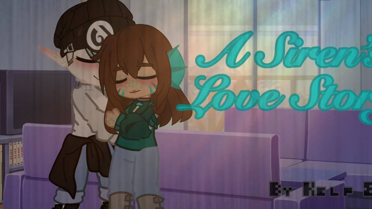 A Siren’s Love Story || Kelp 802 || GL GCMM ||