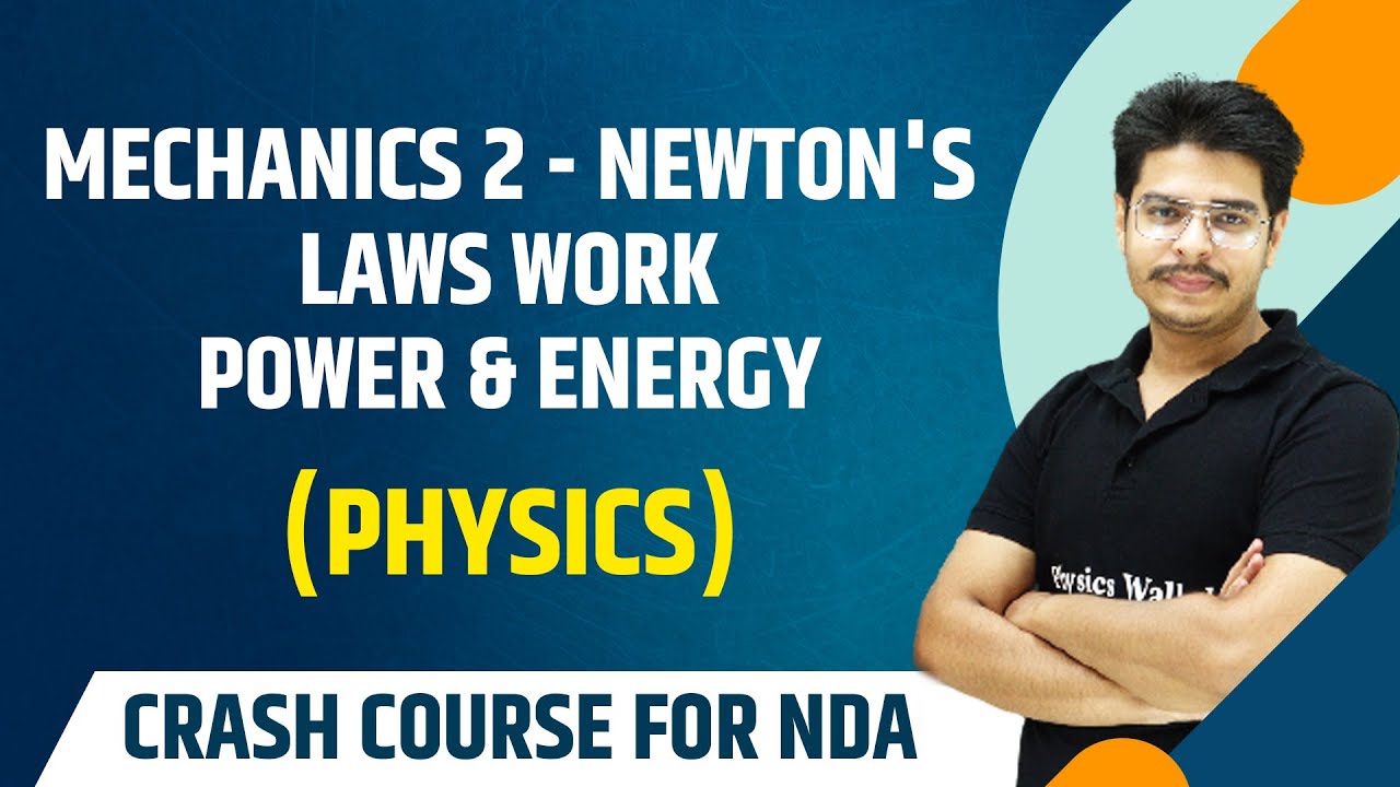 Mechanics 2 - Newton's Laws, Work Power & Energy : Physics | Theory with MCQs | NDA Crash Course