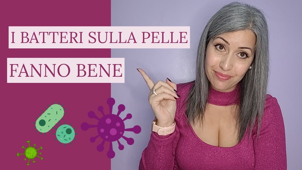 Ecco perchè i batteri sulla pelle fanno bene - quello che l'estetista non ti dice