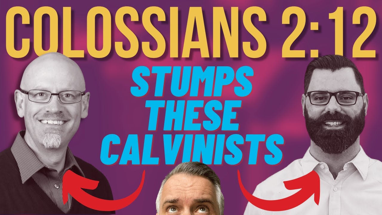 Calvinists are Stumped by Colossians 2:12