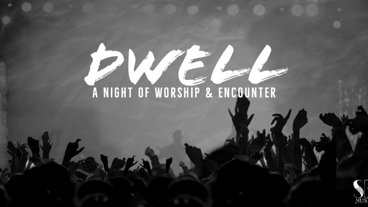 Dwell - A Night of Worship & Encounter