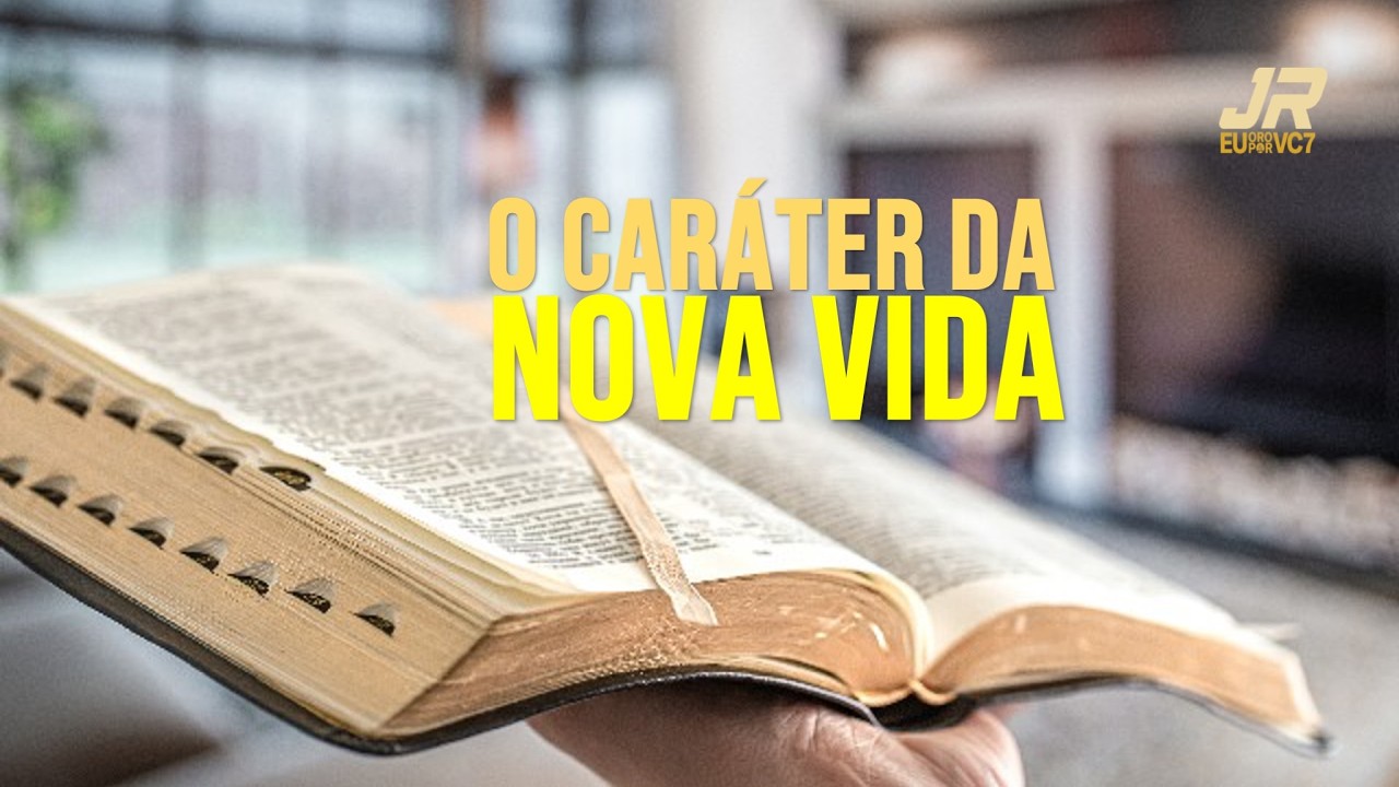 O CARÁTER NA NOVA VIDA