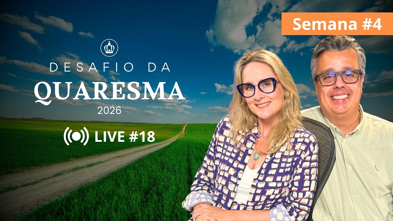 DESAFIO DA QUARESMA 2026 | SEMANA 4 | LIVE 18