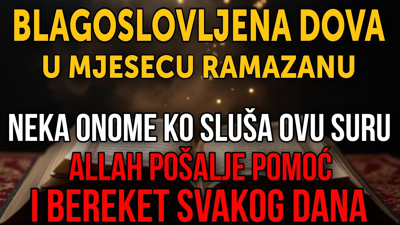 NAJMOĆNIJA DOVA U RAMAZANU!Slušaj OVU SURU i Allah će ti poslati POMOĆ, BEREKET i NAFaku SVAKOG DANA