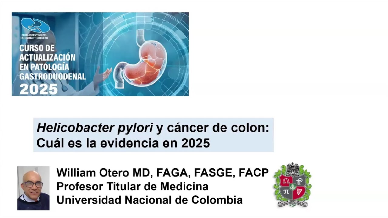 Dr. William Otero - Helicobacter Pylori y cáncer de colon ¿Cuál es la evidencia 2025?