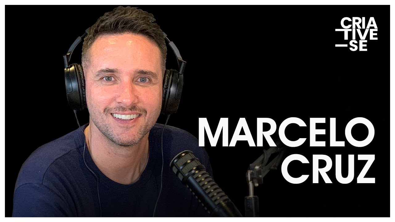 MARCELO CRUZ | Criative-se Podcast Ep. 30