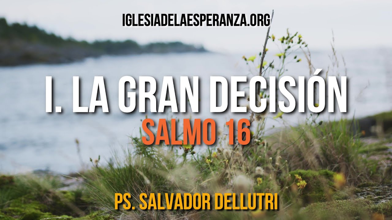 La gran decisión - Salmo 16