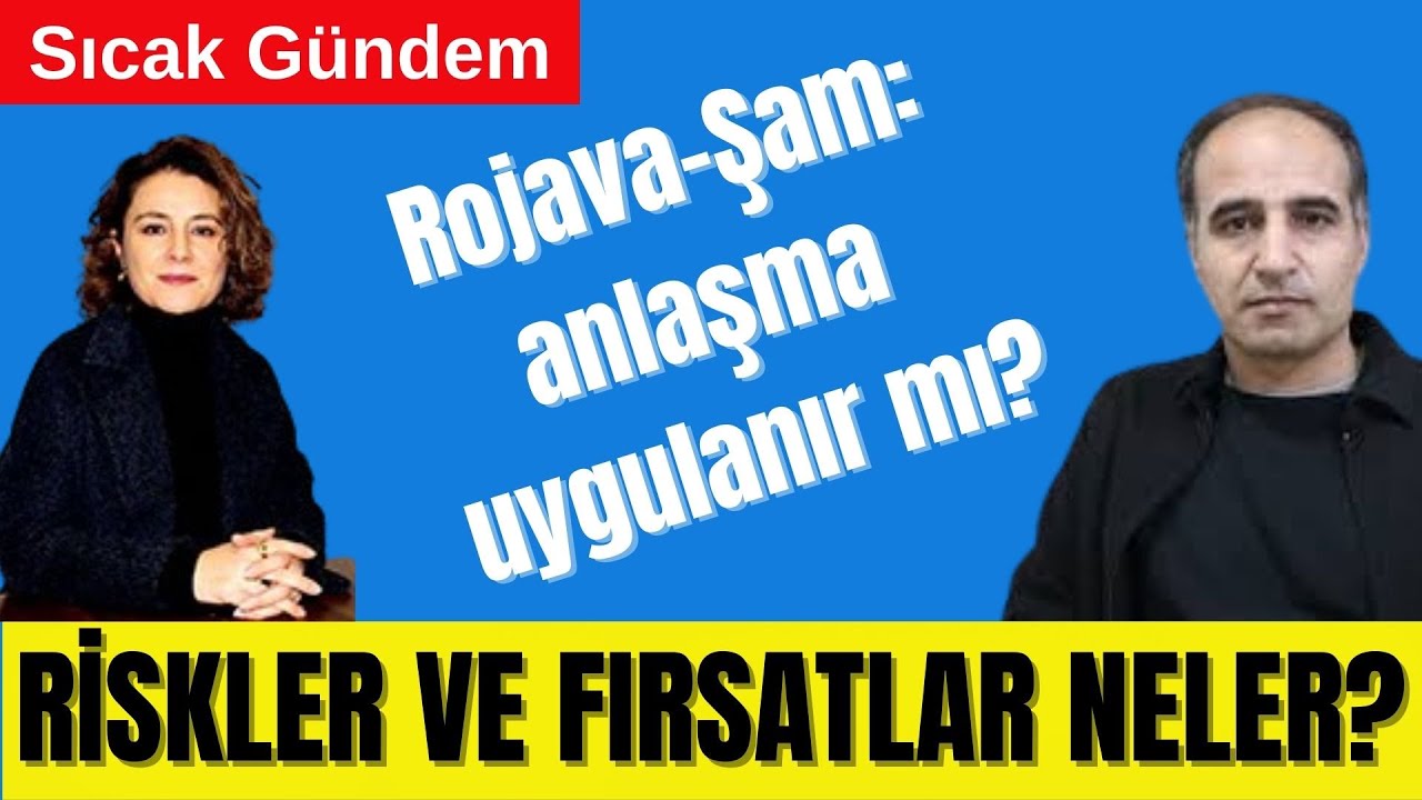 🔴 ROJAVA-ŞAM ANLAŞMASI: RİSKLERİ VE GARANTİLERİ NELER?