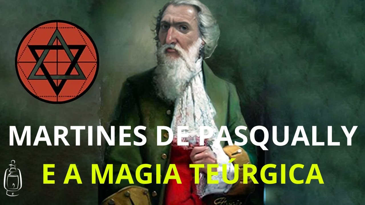 MARTINES DE PASQUALLY E A MAGIA TEÚRGICA
