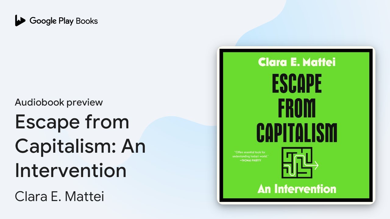 Escape from Capitalism: An Intervention by Clara E. Mattei &middot; Audiobook preview