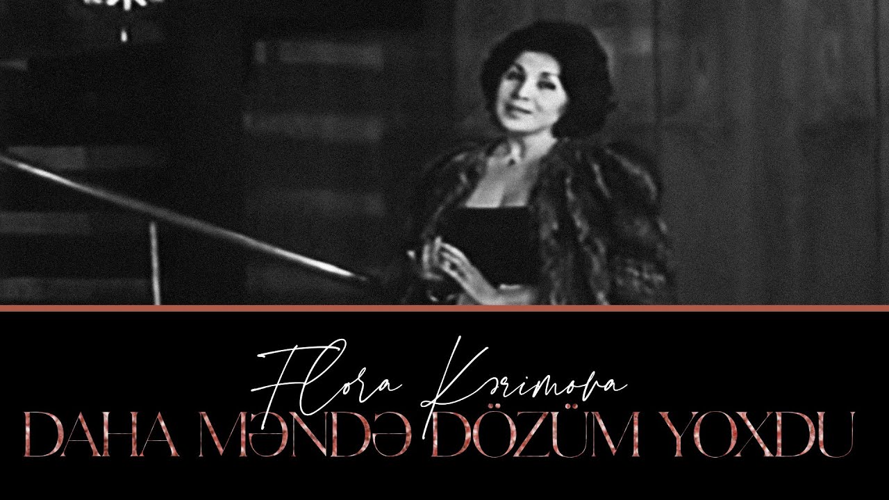 Flora Kərimova — Daha Məndə Dözüm Yoxdu