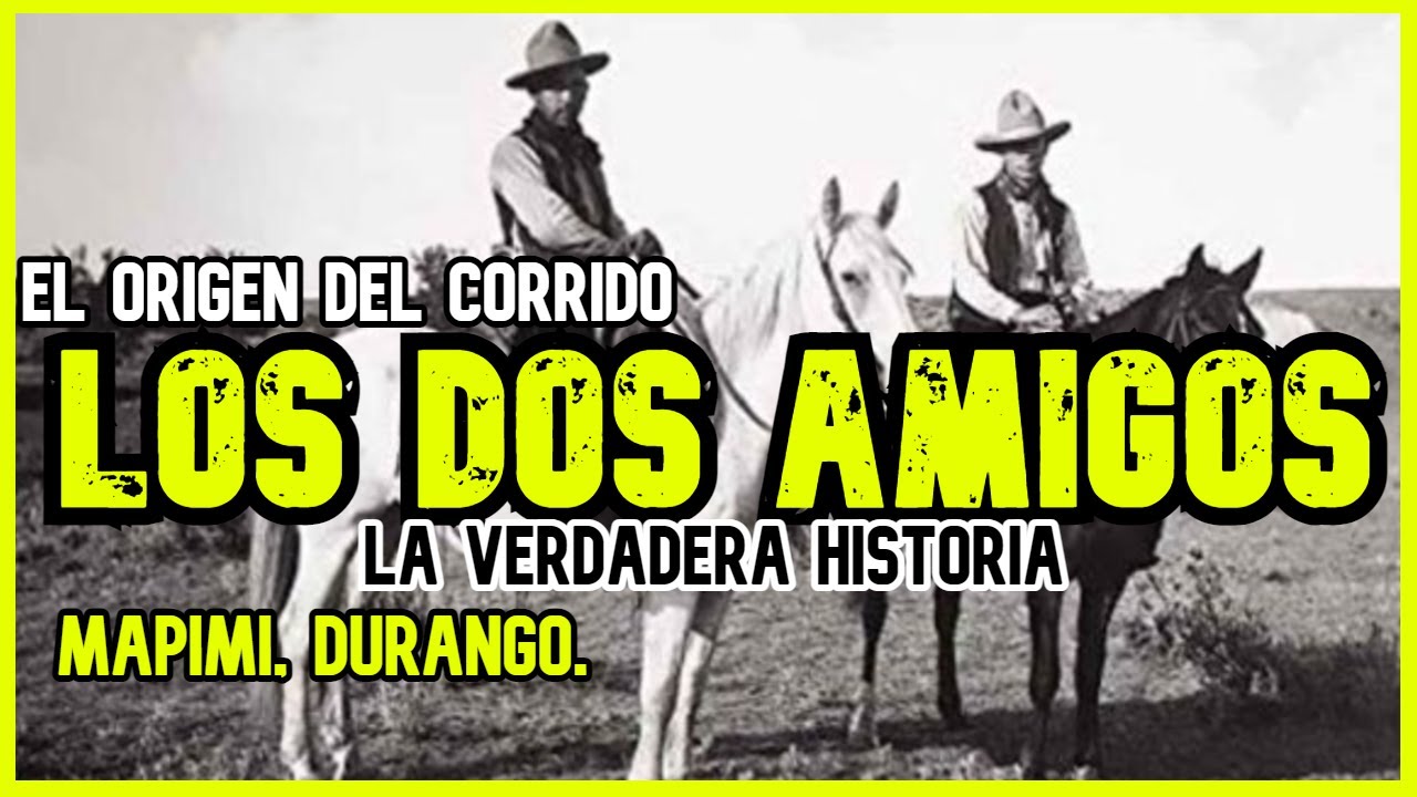 LOS DOS AMIGOS | LA HISTORIA DETRÁS DEL CORRIDO