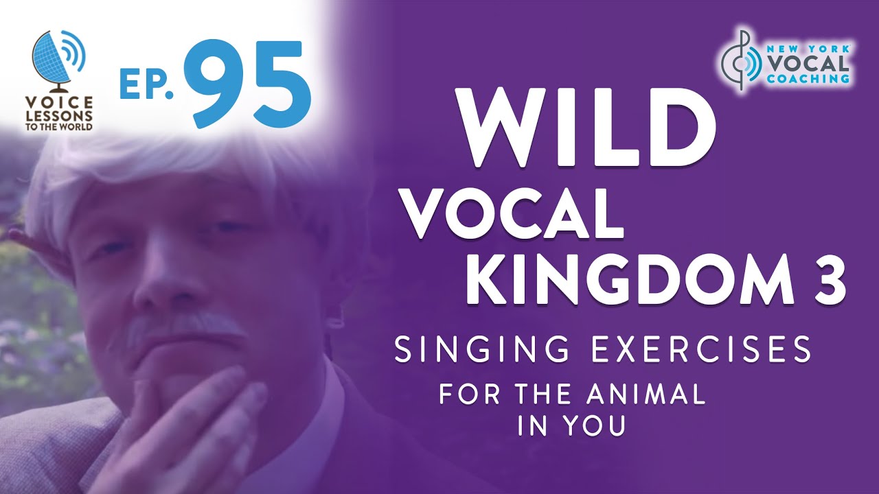 Ep. 95 «Wild Vocal Kingdom 3 - Упражнения для пения для ЖИВОТНОГО в тебе»