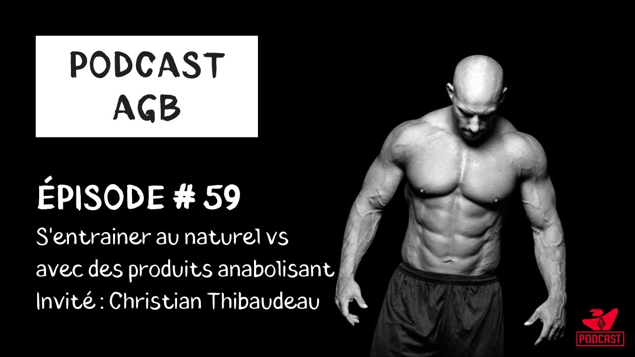 #59. Christian Thibaudeau - S'entrainer au naturel vs avec des produits anabolisants
