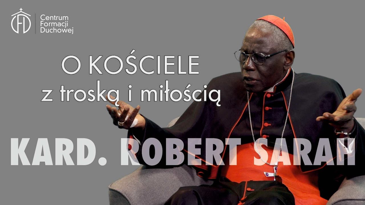 O Kościele z troską i miłością - kard. Robert Sarah