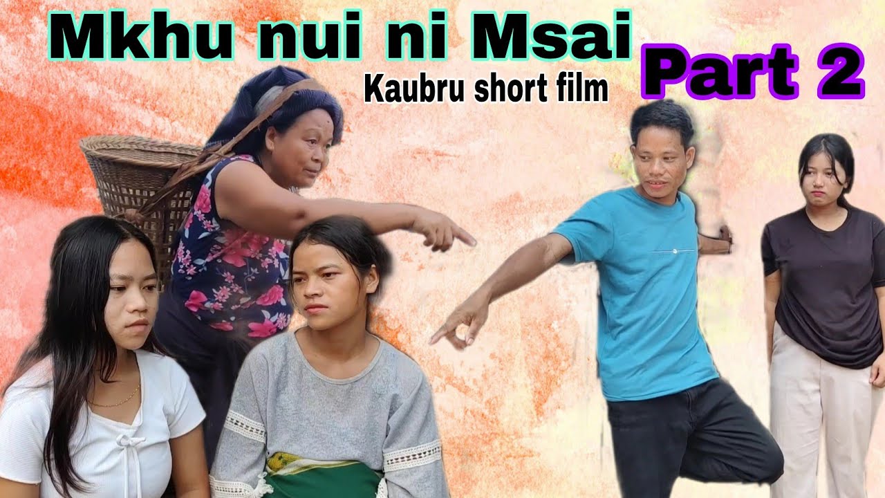 Mkhu Nui Ni Msai || Kaubru short film (part -2)