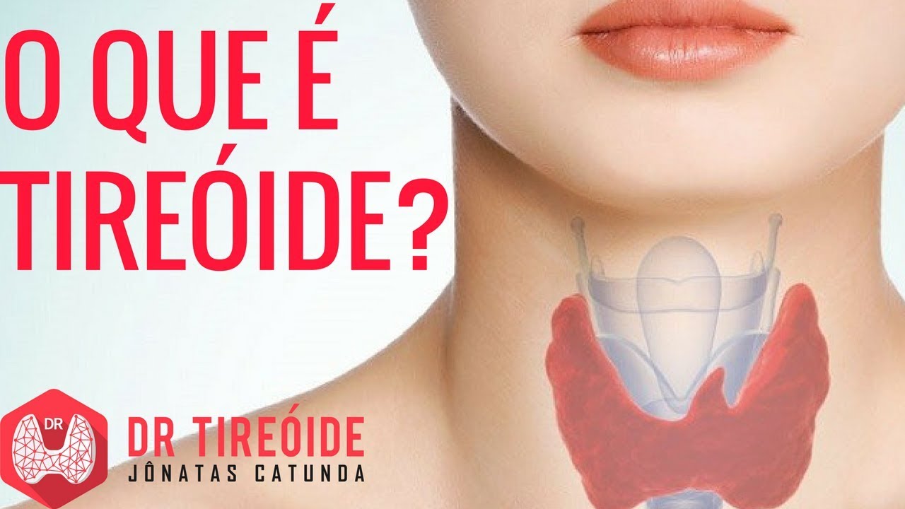 O que &eacute; tire&oacute;ide? | Dr J&ocirc;natas Catunda
