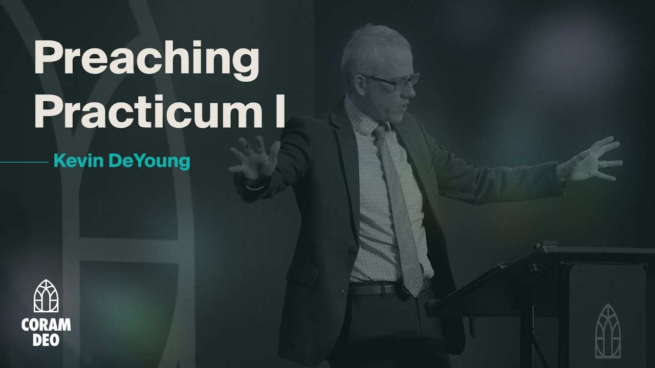 Kevin DeYoung | Preaching Practicum I | Coram Deo 2025: Session Two