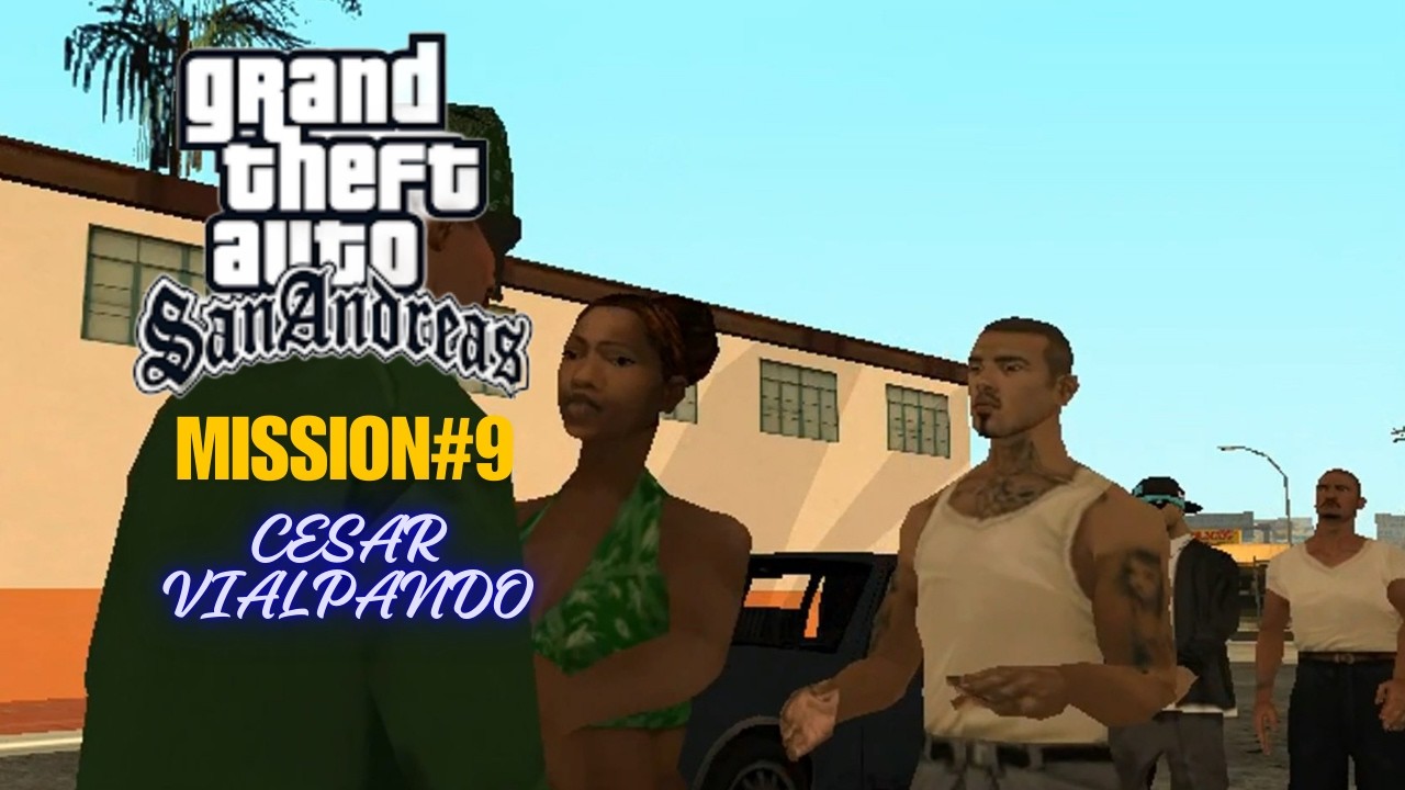 GTA SAN ANDREAS CESAR VIALPANDO MISSION 9