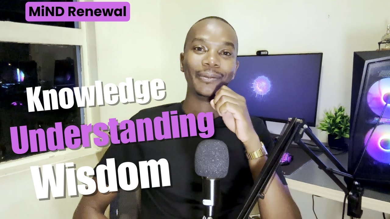 Knowledge, Understanding and Wisdom and how they relate!!!