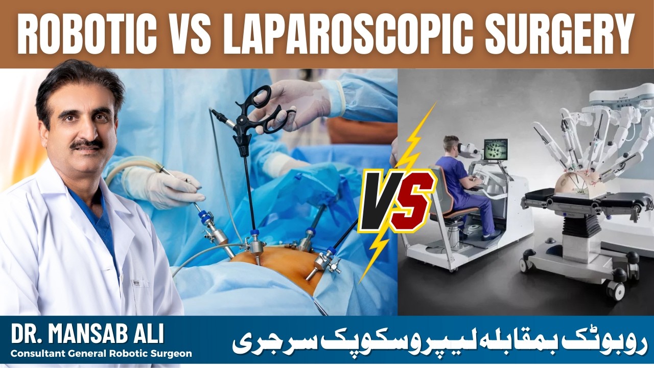 Robotic vs Laparoscopic Surgery – Kaun Si Behtar Hai? | Complete Guide by Dr. Mansab Ali