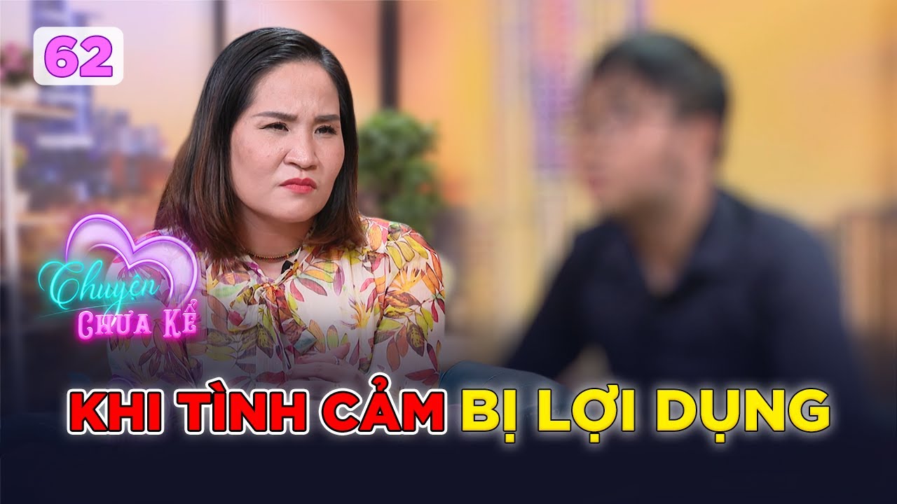 Chuyện Chưa Kể #62 | Chàng trai đau đớn khi luôn bị mẹ “lợi dụng” để lo cho chị gái