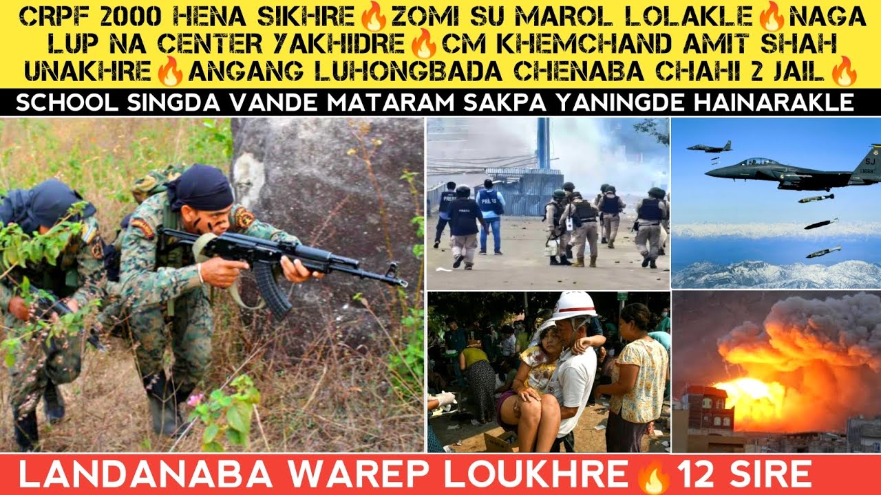 CRPF 2000 hena sikhre🔥Landanaba warep loukhre🔥Naga lup na Center yakhidre🔥Zomi su marol lollakle🔥CM.