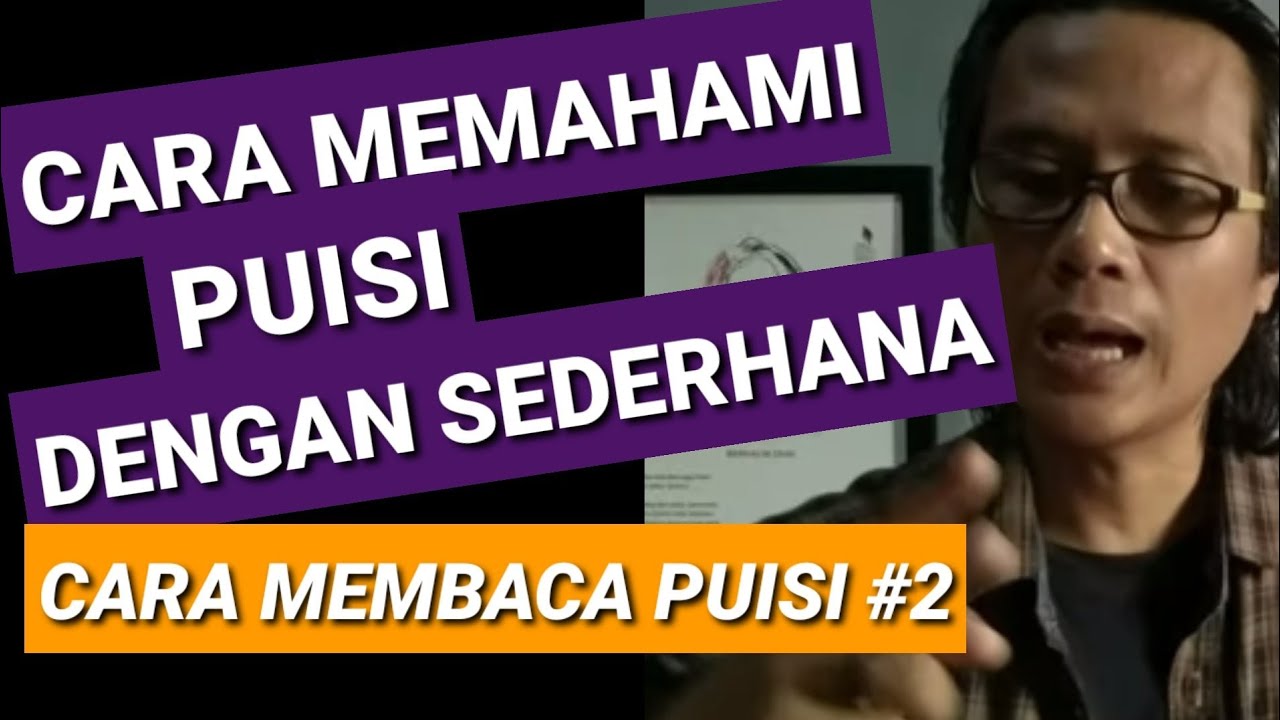 CARA MEMBACA PUISI (2): CARA SEDERHANA MEMAHAMI PUISI