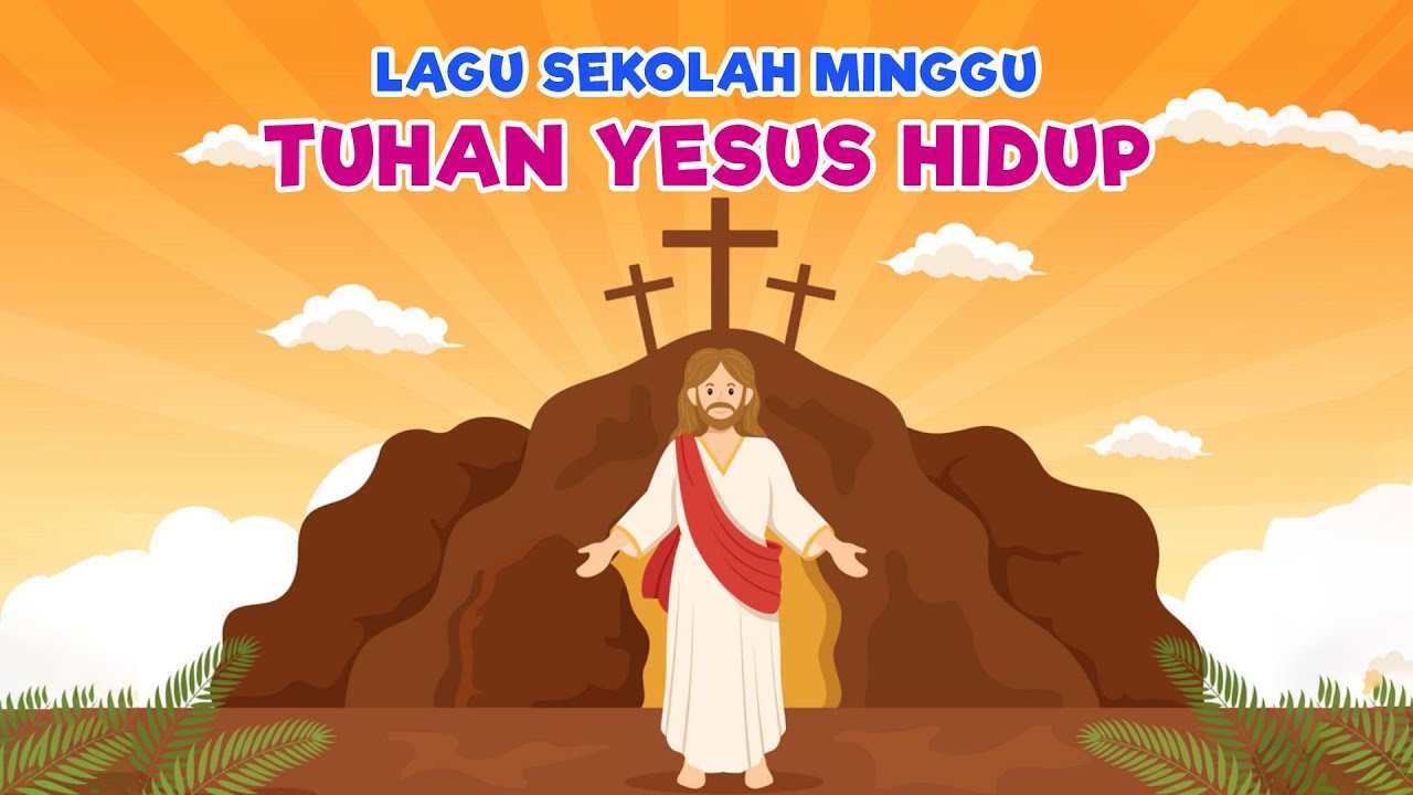 Lagu Sekolah Minggu - Tuhan Yesus Hidup