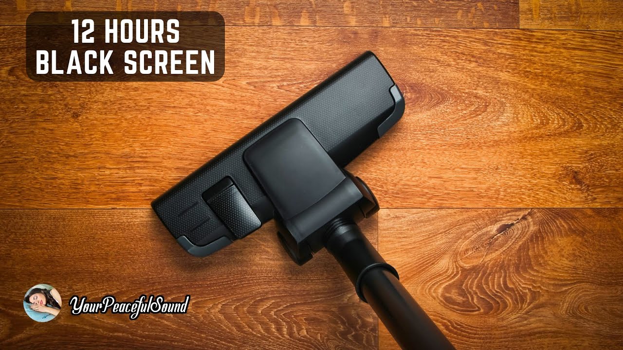 Vacuum Cleaner Sound - 12 Hours Black Screen | White Noise Sounds - Sleep, Study or Soothe a Baby
