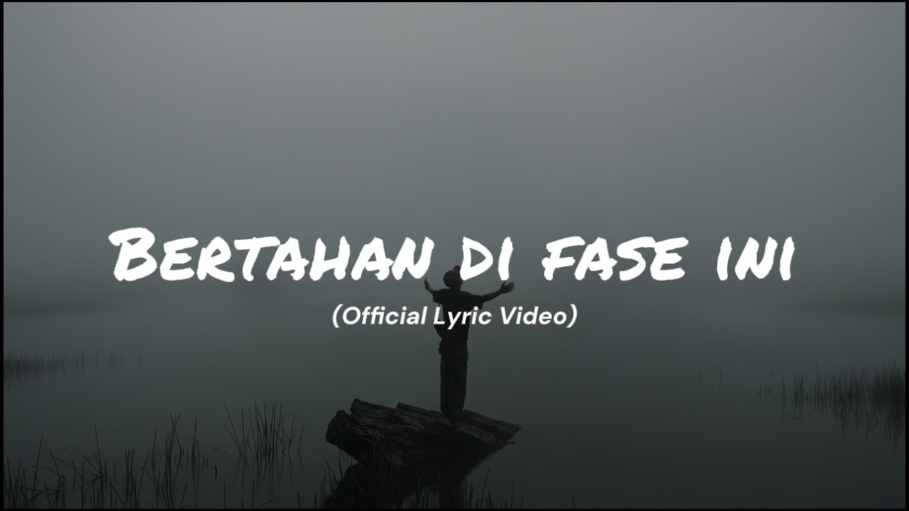 Bertahan di Fase Ini - (Official Lyric Video) | Untuk Kamu yang Sedang Lelah Sendirian 🥀