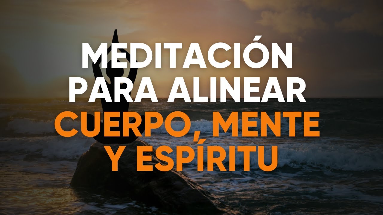 BREVE MEDITACI&Oacute;N PARA ALINEAR CUERPO, MENTE Y ESP&Iacute;RITU