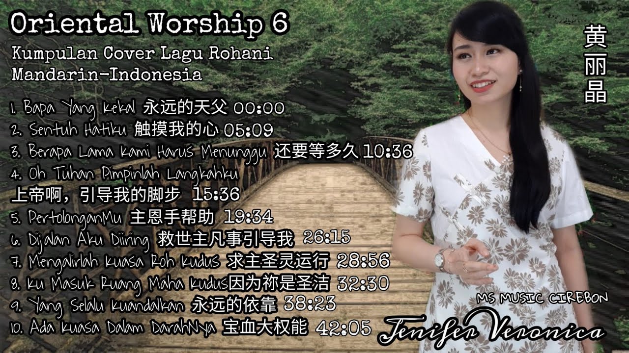 Oriental Worship 6 Kumpulan COVER Lagu Rohani Versi Mandarin Indonesia-Jenifer Veronica AUDIO ONLY