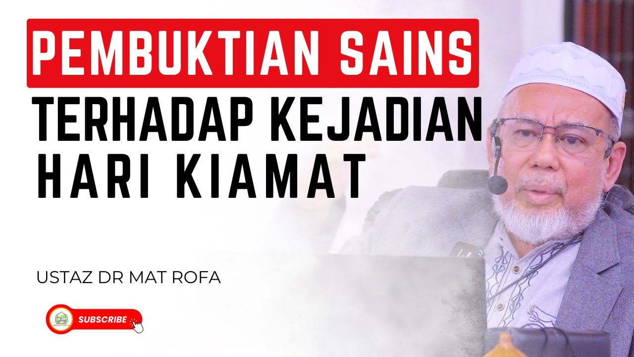Pembuktian Sains terhadap Kejadian Hari Kiamat Diluar Logik Akal - Ustaz Dr Mat Rofa