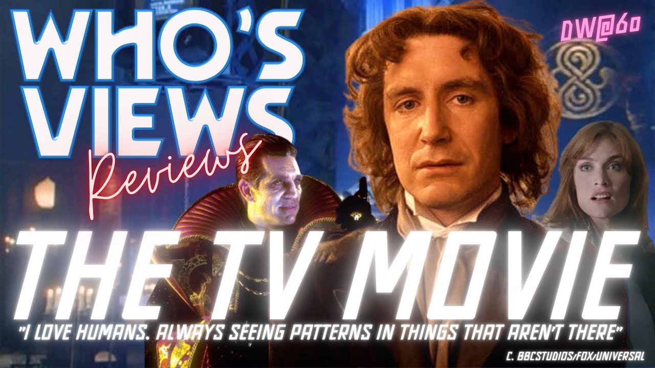 WHO'S VIEWS REVIEWS - DOCTOR WHO: THE TV MOVIE