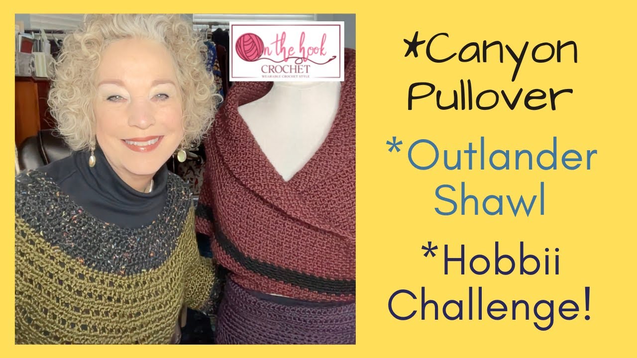 Hobbii Challenge - Canyon Pullover - Outlander Shawl - On The Hook Crochet