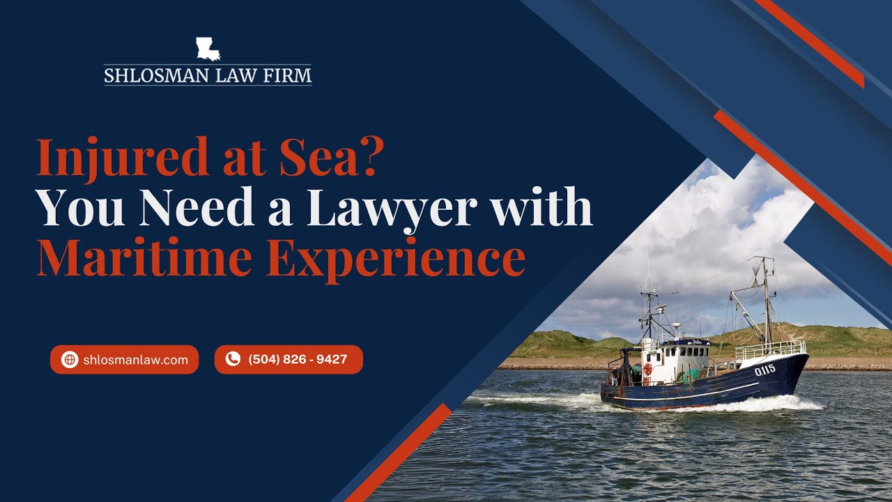 Injured at Sea? You Need a Lawyer with Maritime Experience